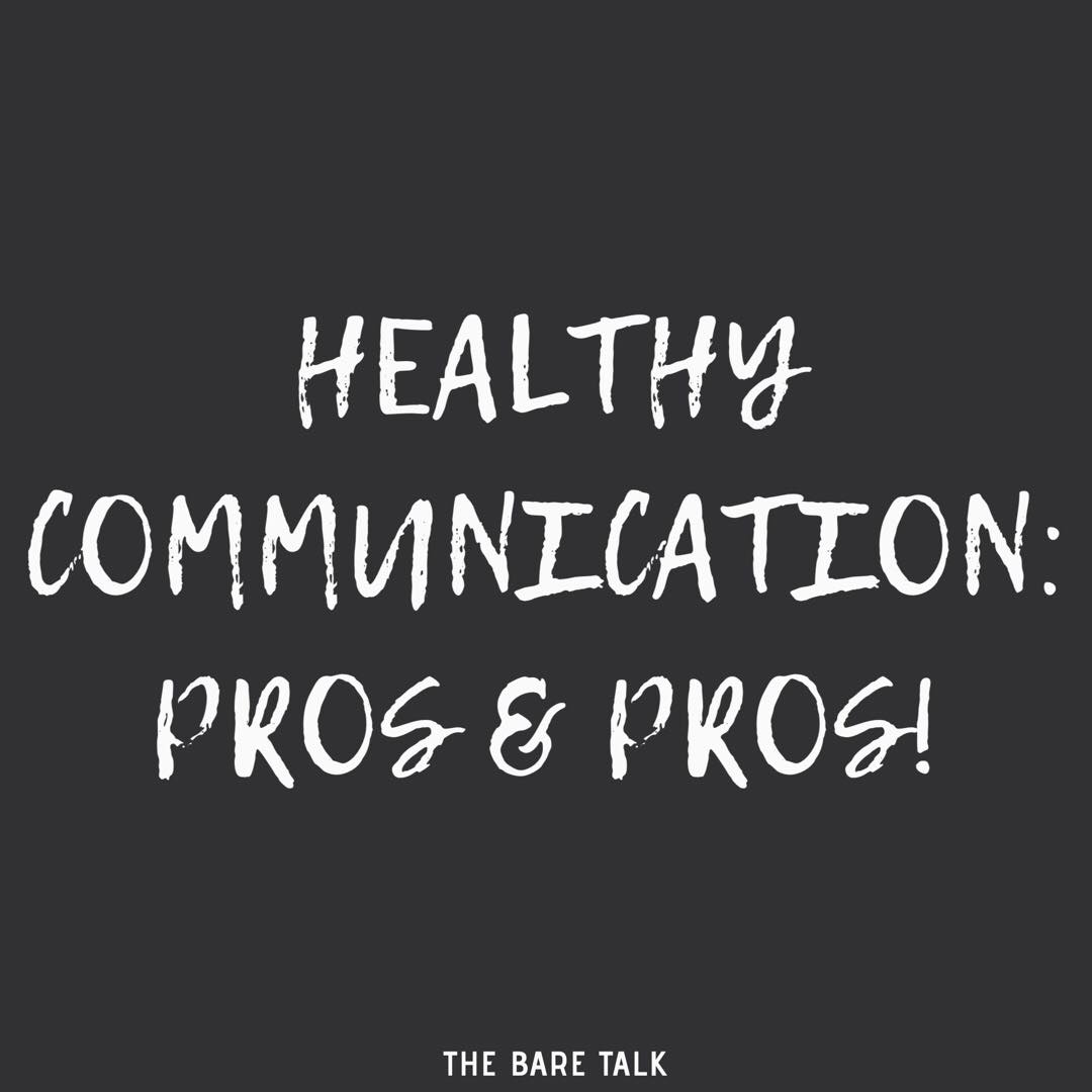 Healthy Communication: Pros & Pros!