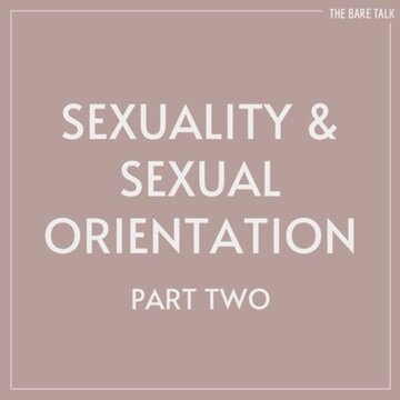 Sexuality & Sexual Orientation: Part Two